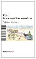 Crisi. La struttura della società moderna di Antonino Infranca edito da Acro-Pòlis