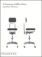 Taxonomy of office chairs (A) di Jonathan Olivares edito da Phaidon