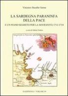 La Sardegna paraninfa della pace e un piano segreto per la sovranità 1712-1714 di Vincenzo Bacallar Sanna edito da Giovanni Masala Verlag