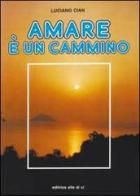 Amare è un cammino di Luciano Cian edito da Elledici