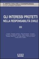Gli interessi protetti nella responsabilità civile vol.3 edito da UTET