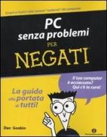 PC senza problemi per negati di Dan Gookin edito da Mondadori
