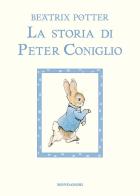 La storia di Peter Coniglio. Ediz. a colori di Beatrix Potter edito da Mondadori