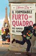 Il formidabile furto del quadro più famoso del mondo di Nicholas Day edito da Mondadori
