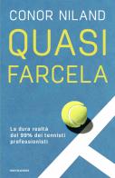 Quasi farcela. La dura realtà del 99% dei tennisti professionisti di Conor Niland edito da Mondadori