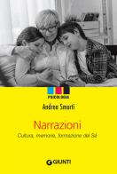 Narrazioni. Cultura, memorie, formazione del sé di Andrea Smorti edito da Giunti Editore
