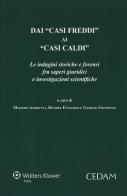 Dai «casi freddi» ai «casi caldi». Le indagini storiche e forensi fra saperi giuridici e investigazioni scientifiche edito da CEDAM