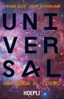 Universal. Una guida al cosmo di Brian Cox, Jeff Forshaw edito da Hoepli