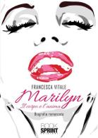 Marilyn. Il corpo e l'anima di Francesca Vitale edito da Booksprint