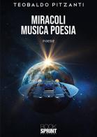 Miracoli musica poesia di Teobaldo Pitzanti edito da Booksprint