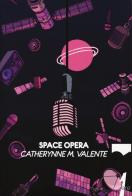 Space opera di Catherynne M. Valente edito da 21lettere