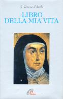 Libro della mia vita di Teresa d'Avila (santa) edito da Paoline Editoriale Libri