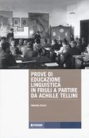 Prove di educazione linguistica in Friuli a partire da Achille Tellini di Fabiana Fusco edito da Forum Edizioni