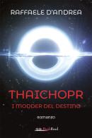 I modder del destino. Thaichopr di Raffaele D'Andrea edito da Bookroad