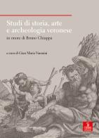 Studi di storia, arte e archeologia veronese in onore di Bruno Chiappa edito da Cierre Edizioni