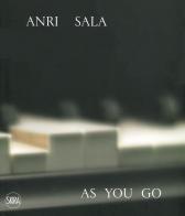 Anri Sala. As you go. Ediz, italiana e inglese. Ediz. a colori edito da Skira