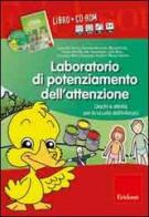 Laboratorio di potenziamento dell'attenzione. Giochi e attività per la scuola dell'infanzia. Con CD-ROM edito da Centro Studi Erickson