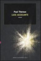 Luce accecante di Paul Theroux edito da Dalai Editore