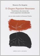 Il Giugno Popolare Vesuviano. Contributi alla storia del teatro popolare meridionale di Rosaria De Angelis edito da Dante & Descartes