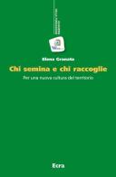 Chi semina e chi raccoglie. Per una nuova cultura del territorio di Elena Granata edito da Ecra
