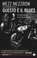 Questo è il blues. Autobiografia di un negro bianco di Mezz Mezzrow, Bernard Wolfe edito da Red Star Press