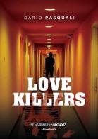 Love killers di Dario Pasquali edito da Sensoinverso Edizioni