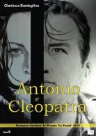 Antonio e Cleopatra di Gianluca Bardeglinu edito da Montag