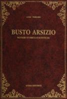 Busto Arsizio. Notizie storico statistiche (rist. anast. Busto Arsizio, 1861) di Luigi Ferrario edito da Atesa