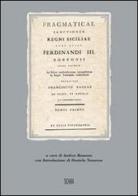 Pragmaticae sanctiones Regni Siciliae quas iussu Ferdinandi III Borboni recensuit Francisus Paulus De Blasi et Angelo ((rist. anast. Palermo, 1791-1793) di Francesco P. De Blasi edito da Sicania