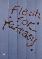 Flesh for fantasy di Aldo Nove, Marco Pierini, Lorenzo Fusi edito da Gli Ori