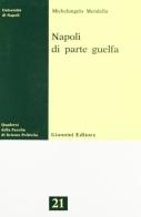 Napoli di parte guelfa di Michelangelo Mendella edito da Giannini Editore