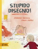 Stupido disegno! di Johanna Thydell, Emma Adbåge edito da Beisler