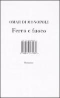 Ferro e fuoco di Omar Di Monopoli edito da I Libri di Isbn/Guidemoizzi