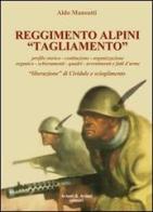 Reggimento alpini «Tagliamento». 1943-45 di Aldo Mansutti edito da Aviani & Aviani editori