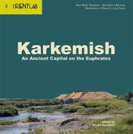 Karkemish. An ancient capital on the Euphrates edito da Ante Quem