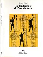 La fondazione dell'architettura di Romano Jodice edito da Kappa