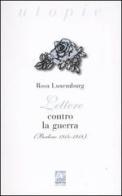 Lettere contro la guerra (Berlino 1914-1918) di Rosa Luxemburg edito da Prospettiva