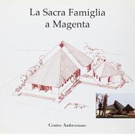 La sacra Famiglia a Magenta di Cecilia De Carli edito da Centro Ambrosiano