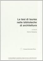 Le tesi di laurea nelle biblioteche di architettura. Giornata di studio (Firenze, 28 maggio 2002) edito da Firenze University Press
