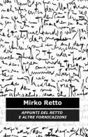 Appunti del retto e altre fornicazioni di Mirko Retto edito da ilmiolibro self publishing