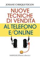 Nuove tecniche di vendita al telefono e online di Josiane C. Feigon edito da Franco Angeli