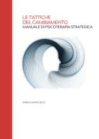 Le tattiche del cambiamento. Manuale di psicoterapia strategica di Enrico M. Secci edito da Youcanprint