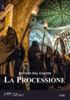 La processione di Antonio Dal Canton edito da 0111edizioni
