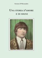 Una storia d'amore e di sogni di Gennaro D'Alessandro edito da Stamperia Benedetti