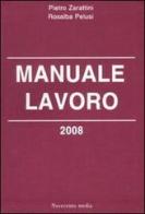 Manuale lavoro 2008 di Pietro Zarattini, Rosalba Pelusi edito da Novecento Media