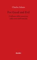 For Good and Evil. L'influsso della tassazione sulla storia dell'umanità di Charles Adams edito da Liberilibri