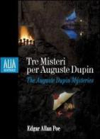 Tre misteri per Auguste Dupin. Testo inglese a fronte di Edgar Allan Poe edito da Alia (Milano)