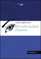 Gli occhi cerchiati d'azzurro di Amalia Guglieminetti edito da Graphofeel