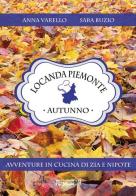 Locanda Piemonte. Autunno di Anna Varello, Sara Burzio edito da Presadiretta
