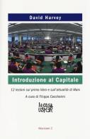 Introduzione al Capitale. 12 lezioni sul primo libro e sull'attualità di Marx di David Harvey edito da La Casa Usher